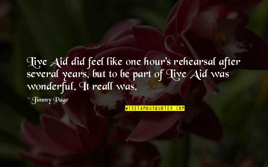 Cyriusedeviruz Quotes By Jimmy Page: Live Aid did feel like one hour's rehearsal