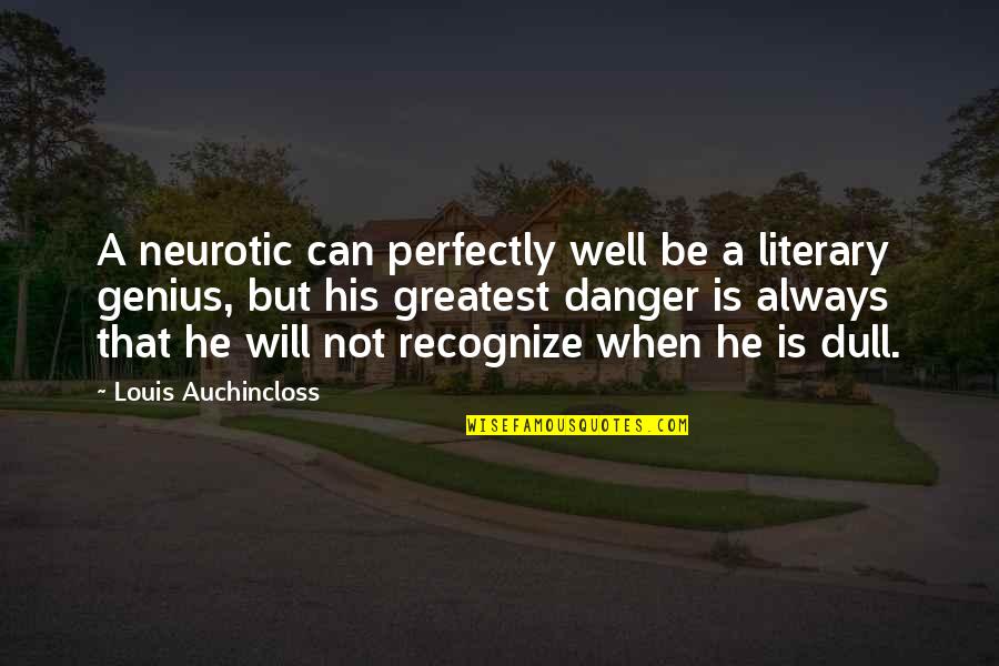 Cyrodiil Quotes By Louis Auchincloss: A neurotic can perfectly well be a literary