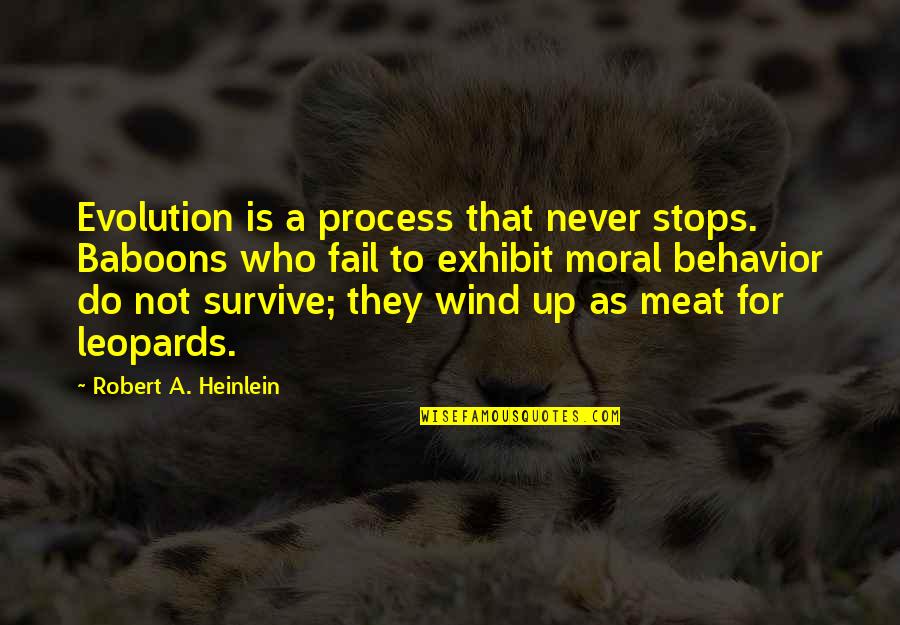 Cyropaedia Summary Quotes By Robert A. Heinlein: Evolution is a process that never stops. Baboons Cyropaedia Summary Quotes By Robert A. Heinlein: Evolution is a process that never stops. Baboons