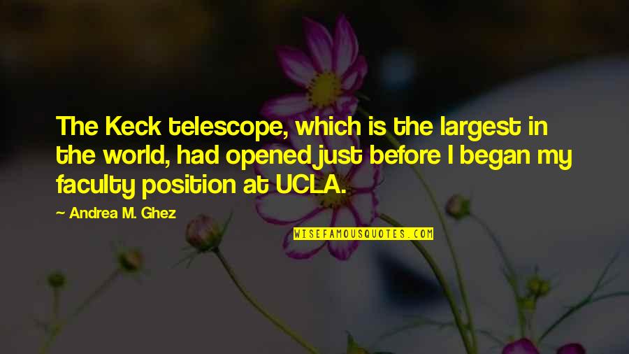 Cyrus Safety Always Off Quotes By Andrea M. Ghez: The Keck telescope, which is the largest in Cyrus Safety Always Off Quotes By Andrea M. Ghez: The Keck telescope, which is the largest in