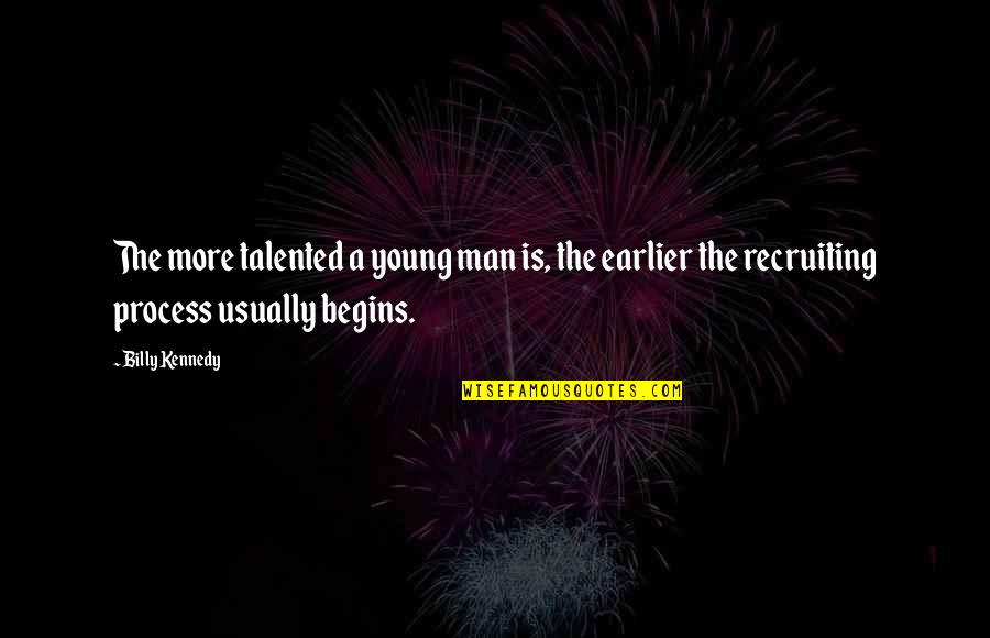 Cyrus Safety Always Off Quotes By Billy Kennedy: The more talented a young man is, the Cyrus Safety Always Off Quotes By Billy Kennedy: The more talented a young man is, the