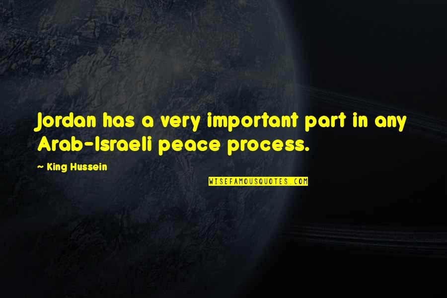 Cyrus The Great Famous Quotes By King Hussein: Jordan has a very important part in any