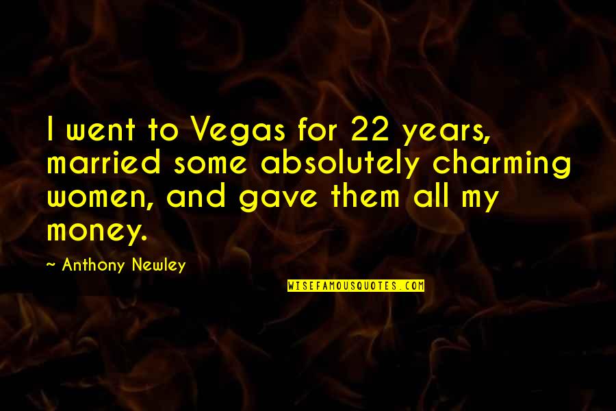 Cyrus The Virus Grissom Quotes By Anthony Newley: I went to Vegas for 22 years, married