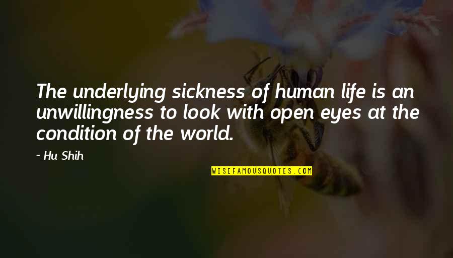 Cyrusone Quotes By Hu Shih: The underlying sickness of human life is an