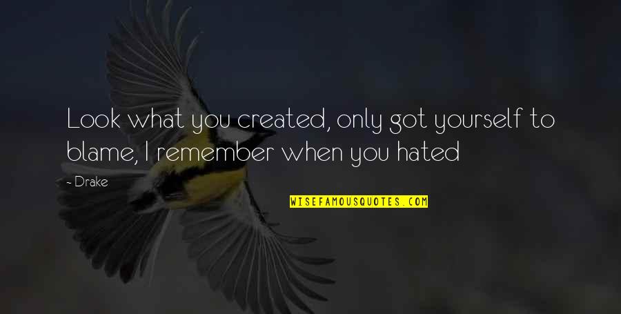Cystic Fibrosis Poems And Quotes By Drake: Look what you created, only got yourself to