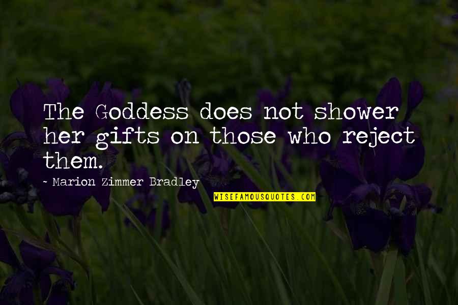 Cysts On Kidneys Quotes By Marion Zimmer Bradley: The Goddess does not shower her gifts on