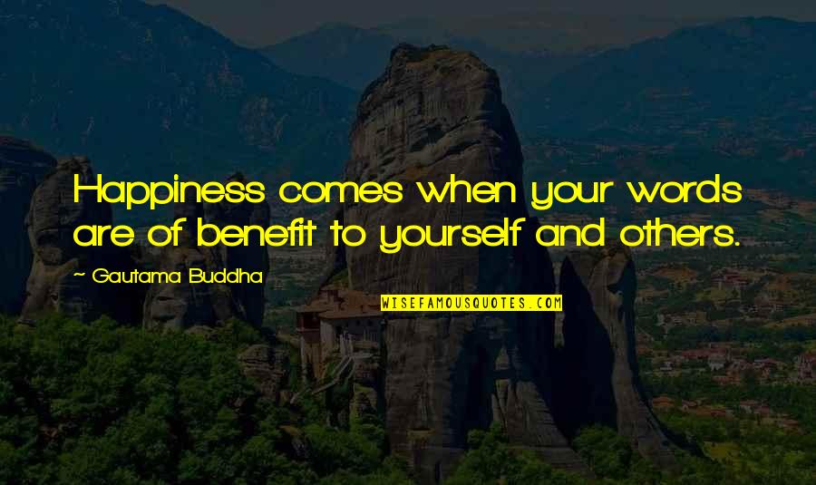 Cytial Quotes By Gautama Buddha: Happiness comes when your words are of benefit