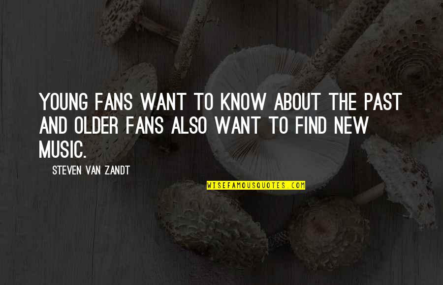 Cytologist Certification Quotes By Steven Van Zandt: Young fans want to know about the past