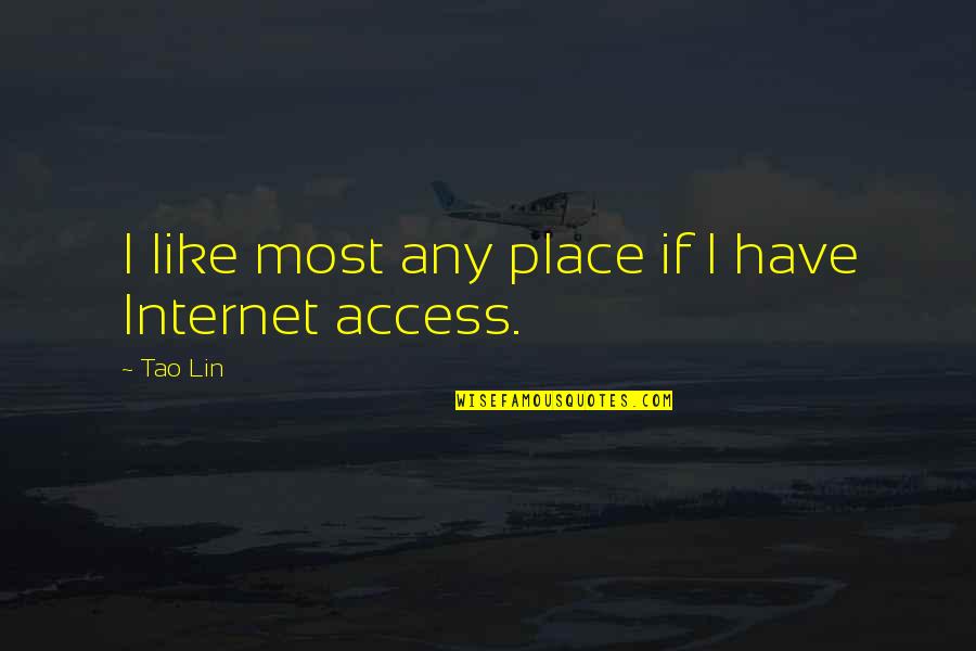Cytoplasm Analogy Quotes By Tao Lin: I like most any place if I have