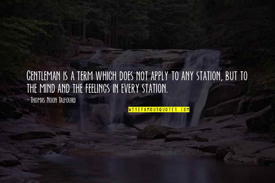 Cytoplasm Analogy Quotes By Thomas Noon Talfourd: Gentleman is a term which does not apply Cytoplasm Analogy Quotes By Thomas Noon Talfourd: Gentleman is a term which does not apply
