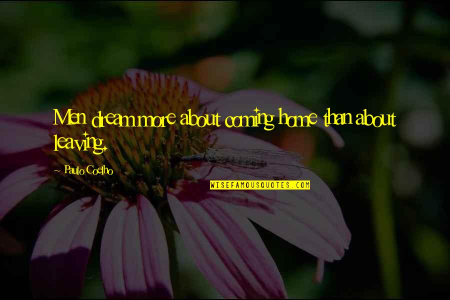 Cytowanie Quotes By Paulo Coelho: Men dream more about coming home than about Cytowanie Quotes By Paulo Coelho: Men dream more about coming home than about