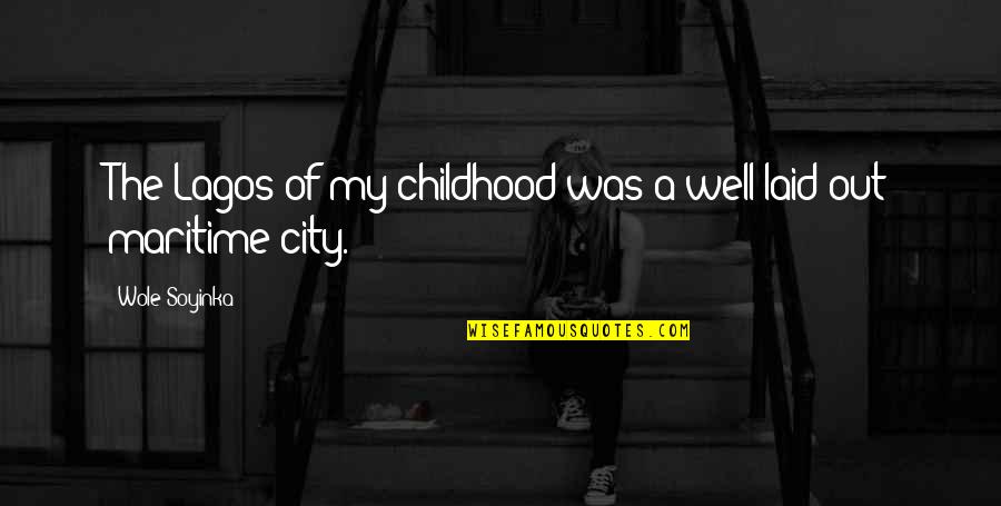 Cytus 2 Quotes By Wole Soyinka: The Lagos of my childhood was a well-laid-out Cytus 2 Quotes By Wole Soyinka: The Lagos of my childhood was a well-laid-out