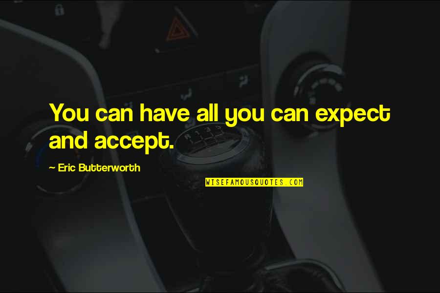 Czachary Quotes By Eric Butterworth: You can have all you can expect and Czachary Quotes By Eric Butterworth: You can have all you can expect and