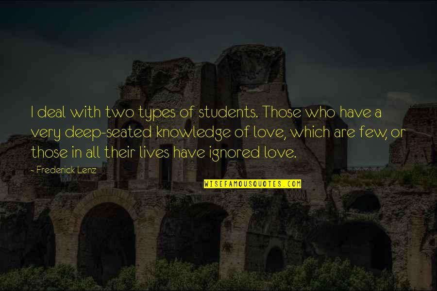 Czachary Quotes By Frederick Lenz: I deal with two types of students. Those Czachary Quotes By Frederick Lenz: I deal with two types of students. Those