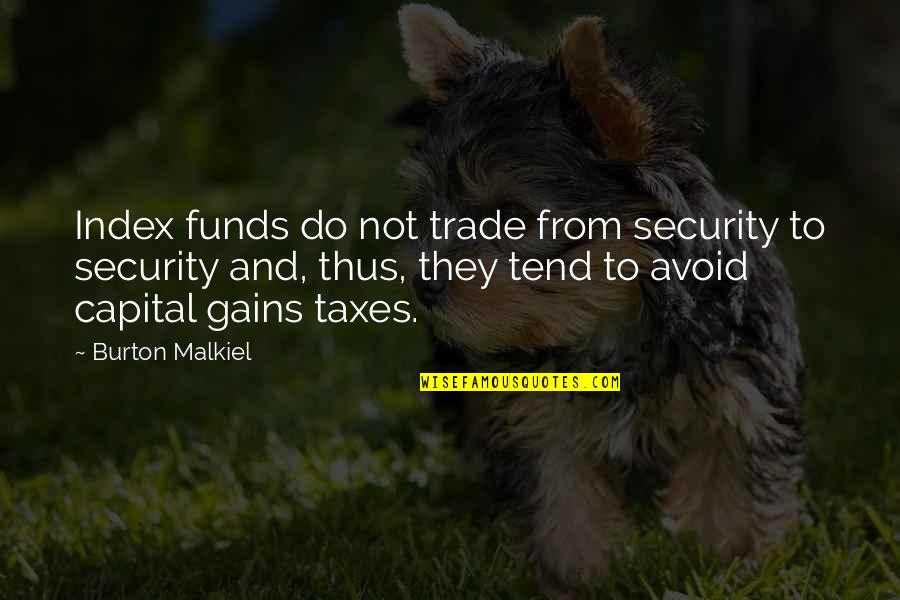 Czam Mauritius Quotes By Burton Malkiel: Index funds do not trade from security to Czam Mauritius Quotes By Burton Malkiel: Index funds do not trade from security to