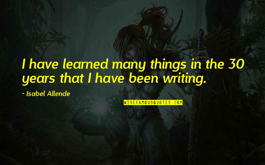 Czam Mon Quotes By Isabel Allende: I have learned many things in the 30 Czam Mon Quotes By Isabel Allende: I have learned many things in the 30