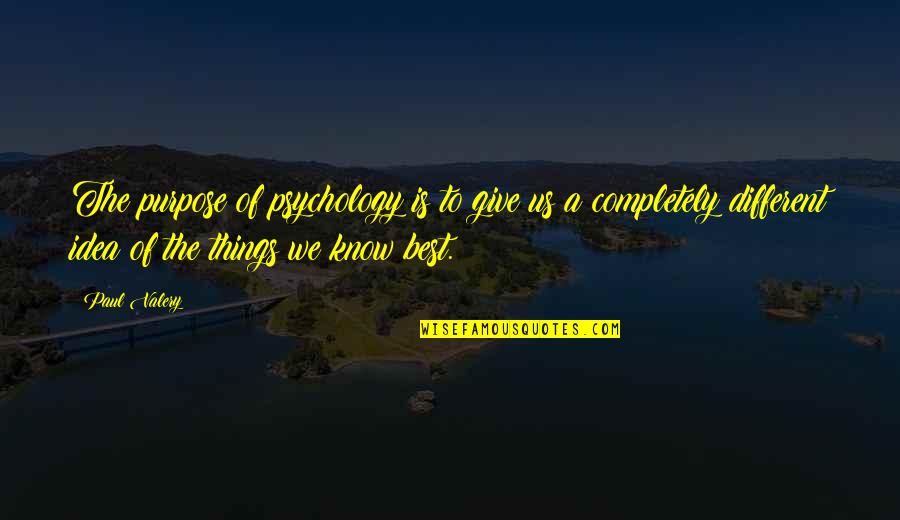 Czamara Quotes By Paul Valery: The purpose of psychology is to give us Czamara Quotes By Paul Valery: The purpose of psychology is to give us