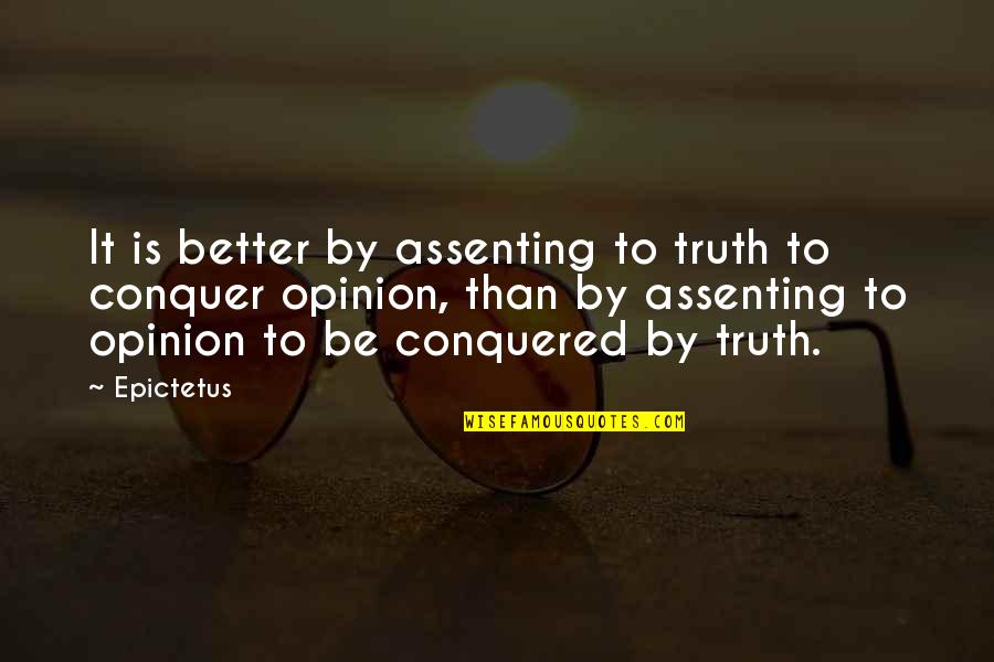 Czarne Chmury Quotes By Epictetus: It is better by assenting to truth to