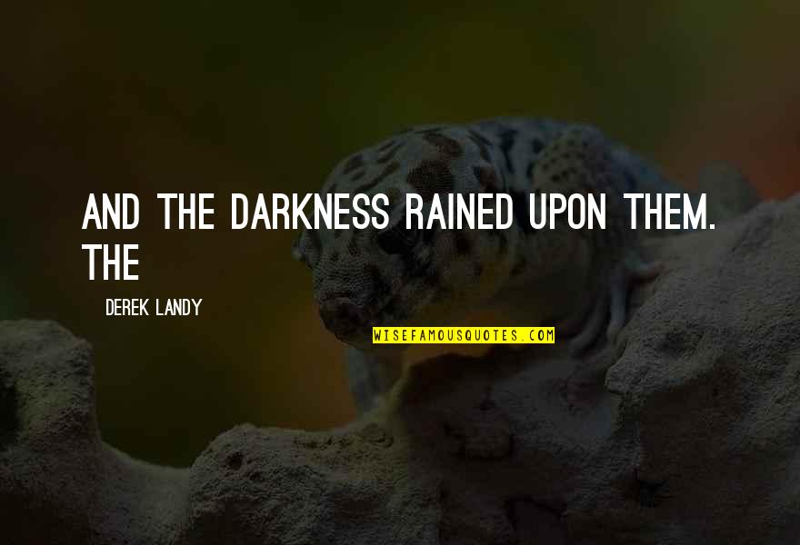 Czarnecka Quotes By Derek Landy: And The Darkness Rained Upon Them. The