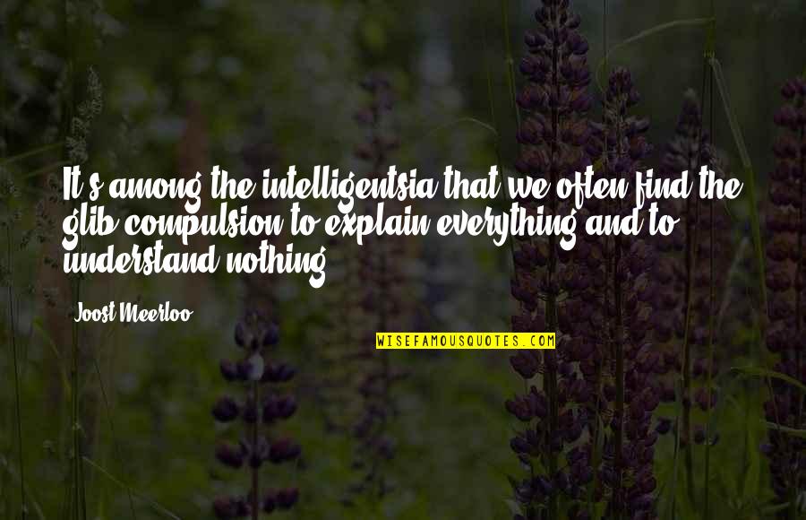 Czarny Czwartek Quotes By Joost Meerloo: It's among the intelligentsia that we often find