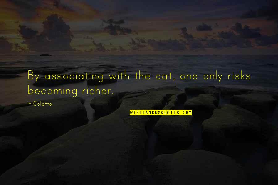 Czars Daughters Quotes By Colette: By associating with the cat, one only risks