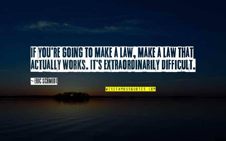 Czasami Prostaka Quotes By Eric Schmidt: If you're going to make a law, make
