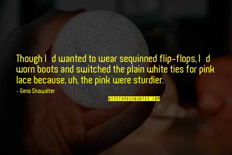 Czaswlas Quotes By Gena Showalter: Though I'd wanted to wear sequinned flip-flops, I'd Czaswlas Quotes By Gena Showalter: Though I'd wanted to wear sequinned flip-flops, I'd