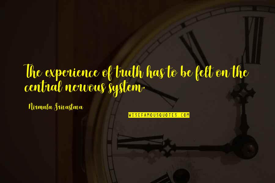 Czaswlas Quotes By Nirmala Srivastava: The experience of truth has to be felt Czaswlas Quotes By Nirmala Srivastava: The experience of truth has to be felt