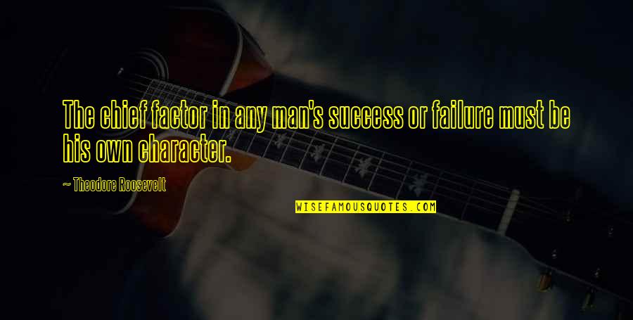 Czaswlas Quotes By Theodore Roosevelt: The chief factor in any man's success or Czaswlas Quotes By Theodore Roosevelt: The chief factor in any man's success or