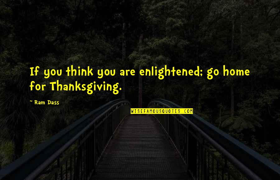 Czech Beer Quotes By Ram Dass: If you think you are enlightened; go home