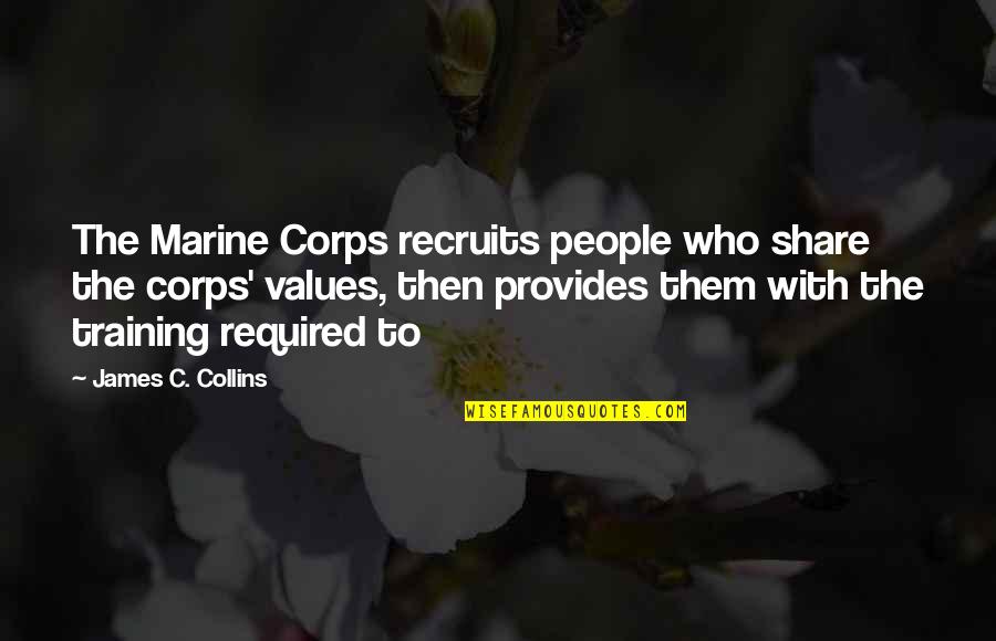 Czech Friendship Quotes By James C. Collins: The Marine Corps recruits people who share the
