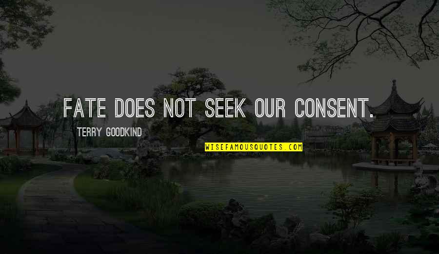 Czech Friendship Quotes By Terry Goodkind: Fate does not seek our consent.