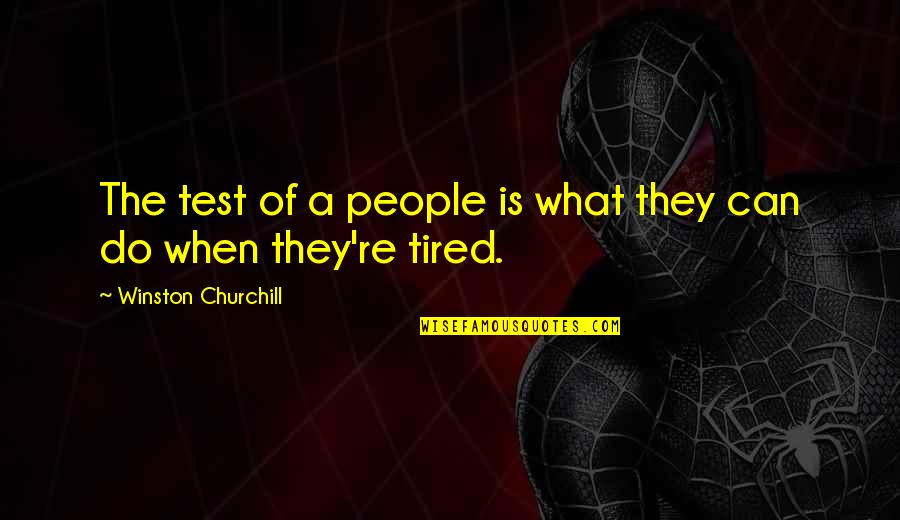 Czech Republic Love Quotes By Winston Churchill: The test of a people is what they