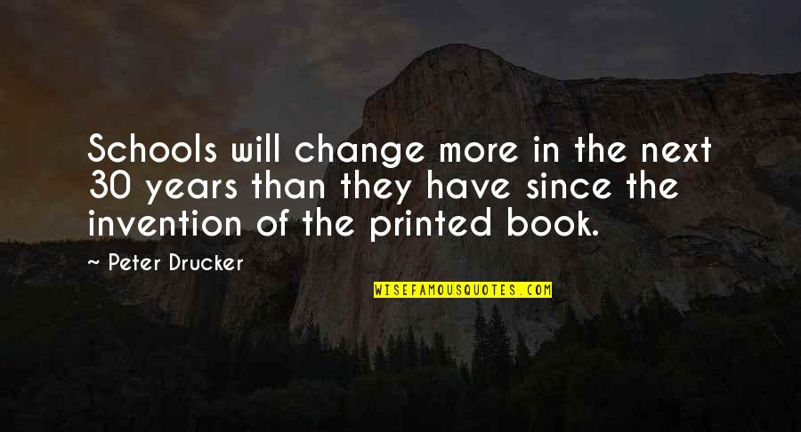 Czechman Triatlon Quotes By Peter Drucker: Schools will change more in the next 30 Czechman Triatlon Quotes By Peter Drucker: Schools will change more in the next 30