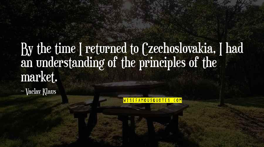 Czechoslovakia Quotes By Vaclav Klaus: By the time I returned to Czechoslovakia, I