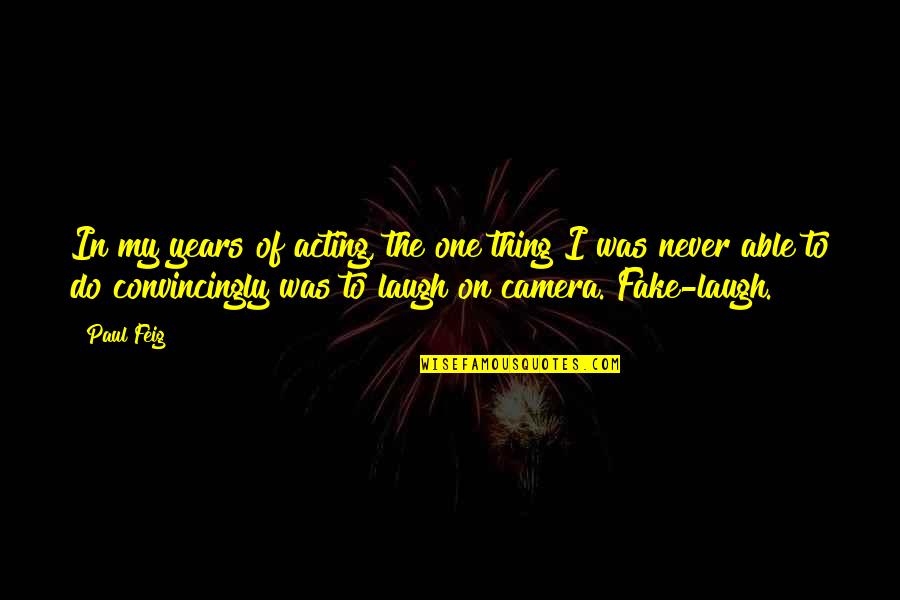 Czechoslovakian Vlcak Quotes By Paul Feig: In my years of acting, the one thing