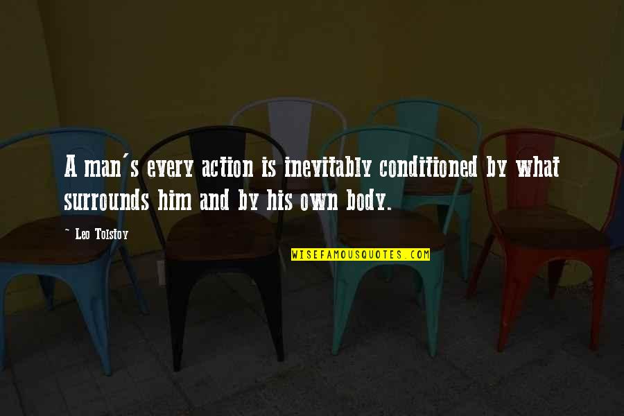 Czechowski Restaurant Quotes By Leo Tolstoy: A man's every action is inevitably conditioned by