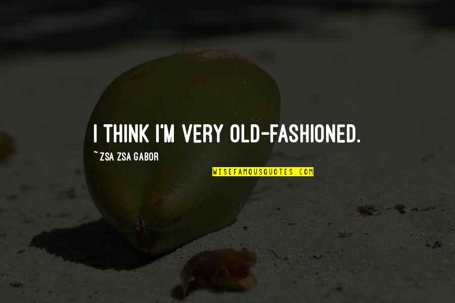 Czechs In Texas Quotes By Zsa Zsa Gabor: I think I'm very old-fashioned. Czechs In Texas Quotes By Zsa Zsa Gabor: I think I'm very old-fashioned.