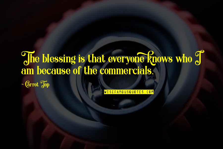 Czelencz Quotes By Carrot Top: The blessing is that everyone knows who I