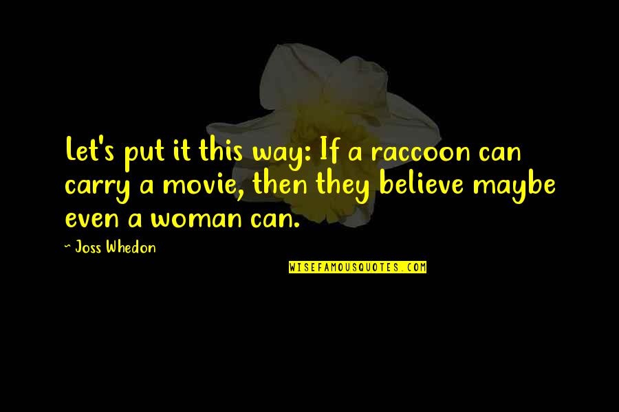 Czelencz Quotes By Joss Whedon: Let's put it this way: If a raccoon Czelencz Quotes By Joss Whedon: Let's put it this way: If a raccoon