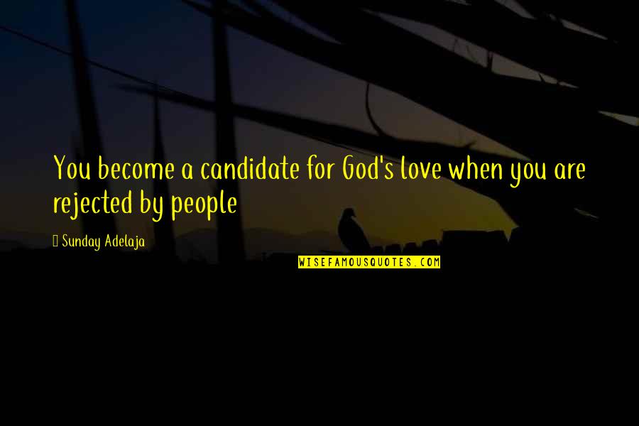 Czerkas Donna Quotes By Sunday Adelaja: You become a candidate for God's love when