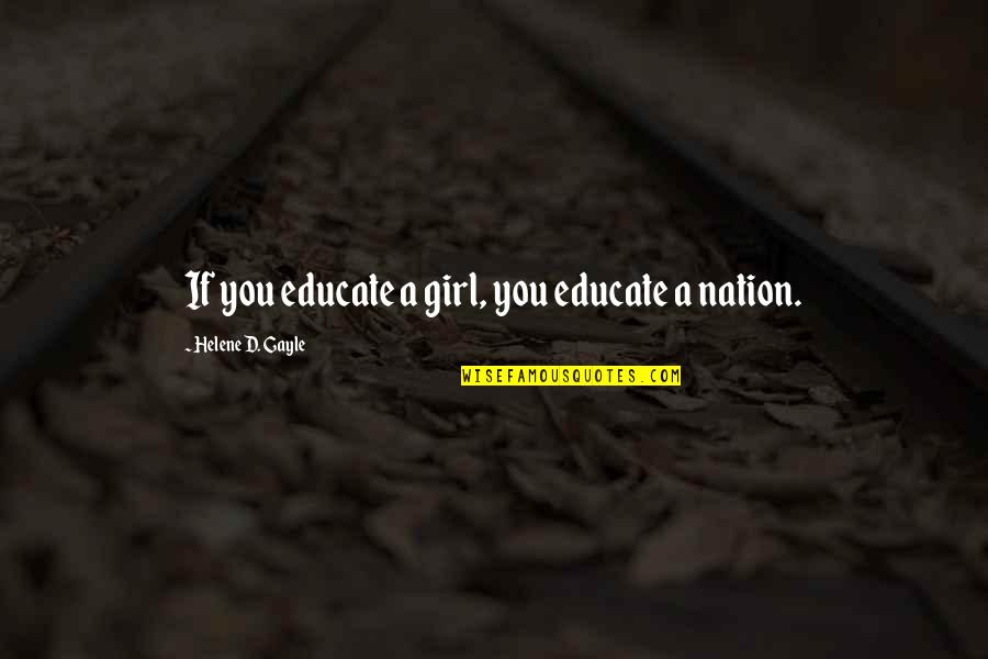 Czerniak Skory Quotes By Helene D. Gayle: If you educate a girl, you educate a Czerniak Skory Quotes By Helene D. Gayle: If you educate a girl, you educate a