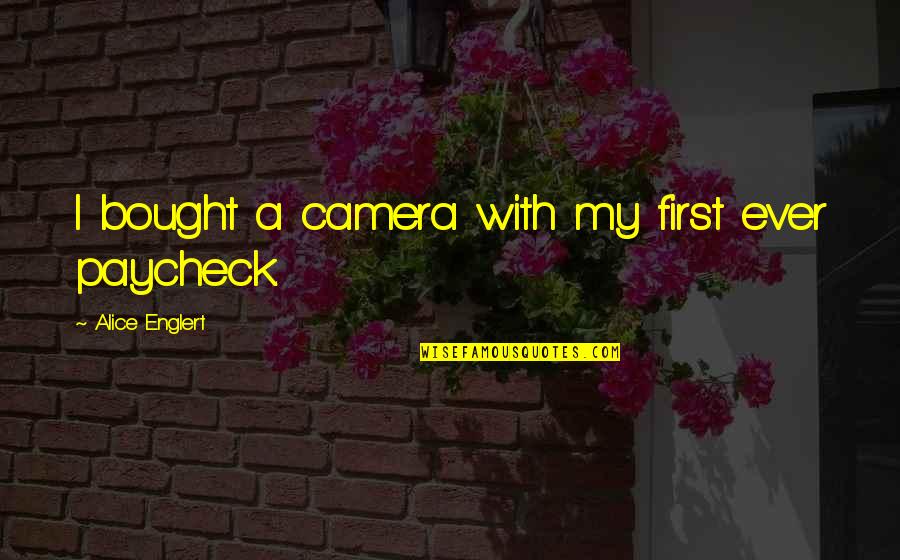 Czerniawski Quotes By Alice Englert: I bought a camera with my first ever Czerniawski Quotes By Alice Englert: I bought a camera with my first ever