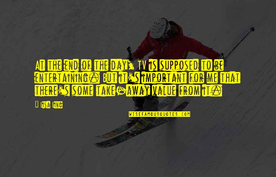 Czernobog God Quotes By Lisa Ling: At the end of the day, TV is
