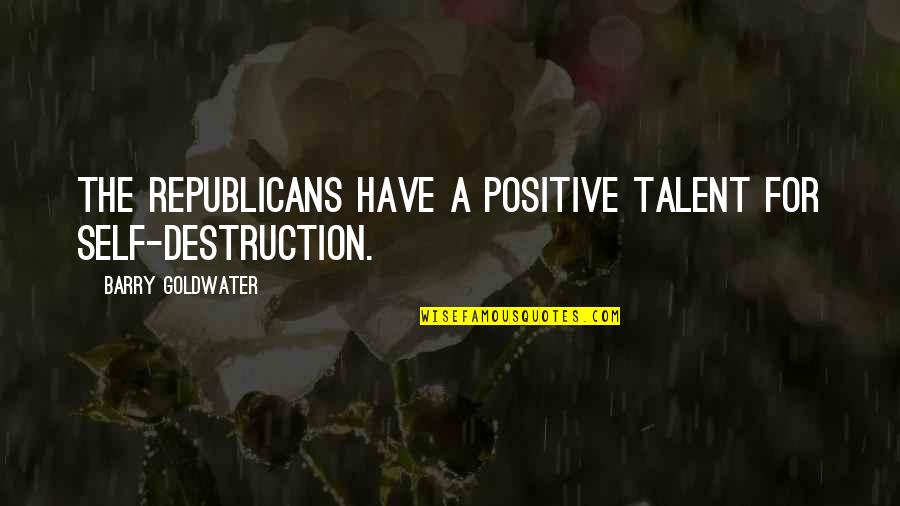 Czerny Imslp Quotes By Barry Goldwater: The Republicans have a positive talent for self-destruction. Czerny Imslp Quotes By Barry Goldwater: The Republicans have a positive talent for self-destruction.