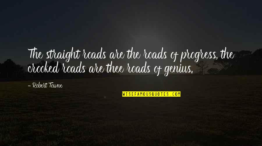 Czerny Imslp Quotes By Robert Towne: The straight roads are the roads of progress, Czerny Imslp Quotes By Robert Towne: The straight roads are the roads of progress,