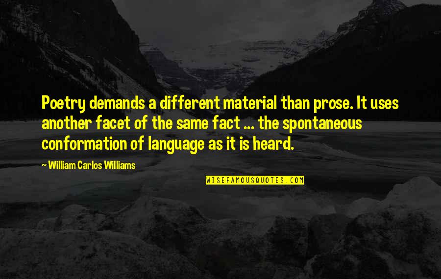 Czerny Imslp Quotes By William Carlos Williams: Poetry demands a different material than prose. It Czerny Imslp Quotes By William Carlos Williams: Poetry demands a different material than prose. It