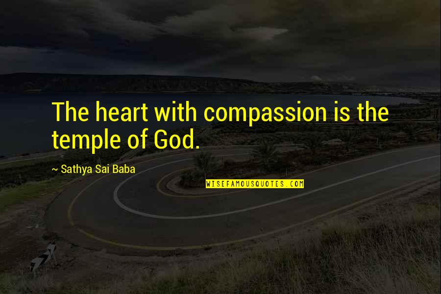 Czeska Zupa Quotes By Sathya Sai Baba: The heart with compassion is the temple of