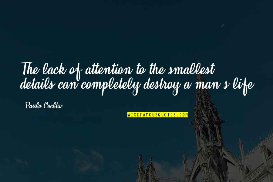 Czlowiek Pierwotny Quotes By Paulo Coelho: The lack of attention to the smallest details