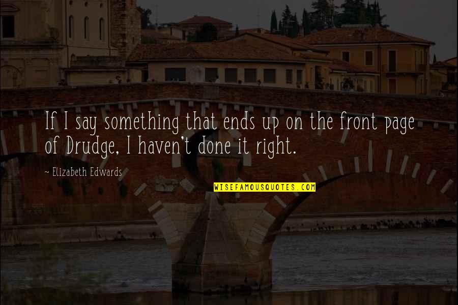 Czookstitch Quotes By Elizabeth Edwards: If I say something that ends up on